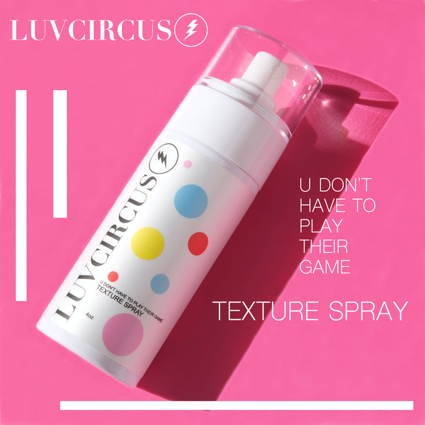 LUVCIRCUS-U DON'T HAVE TO PLAY THEIR GAME-TEXTURE SPRAY